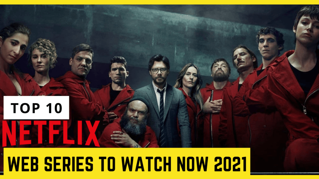 Top 10 ? Best Netflix Web Series ? to Watch Now 2021