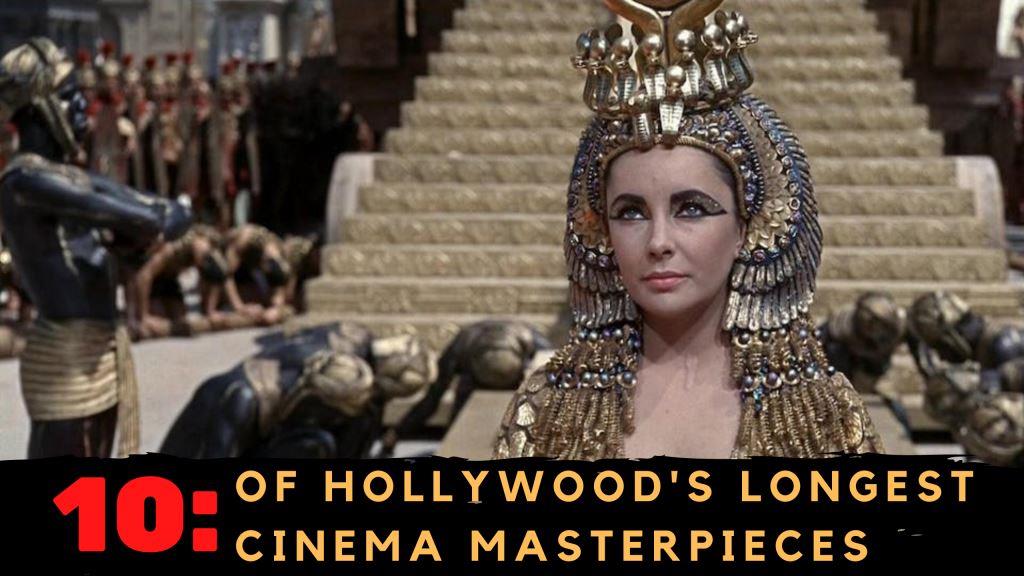 Hollywood's Longest Cinema Masterpieces