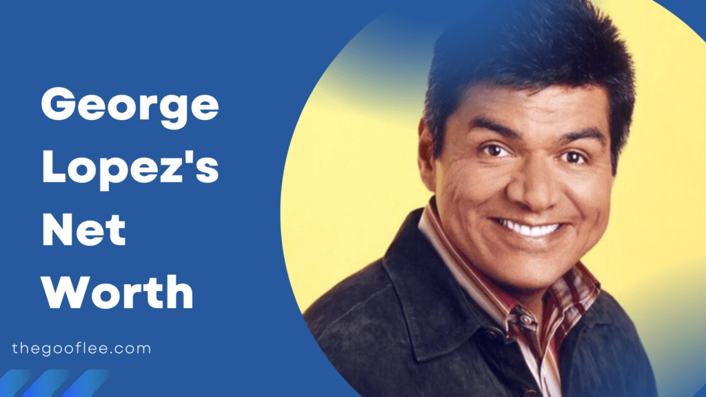 George Lopez's Net Worth