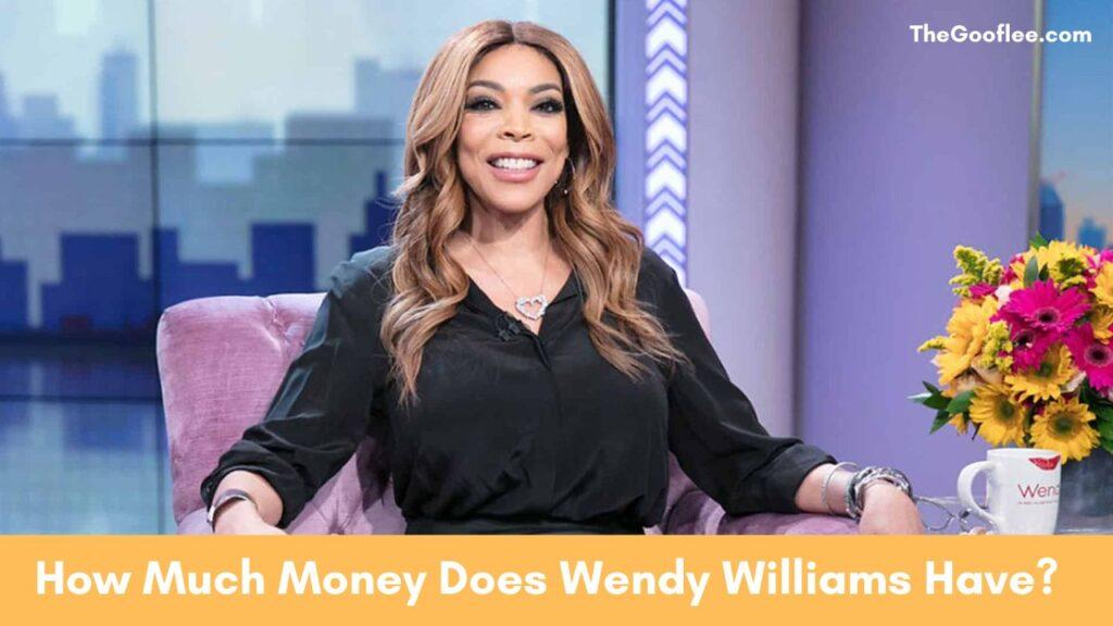 How Much Money Does Wendy Williams Have