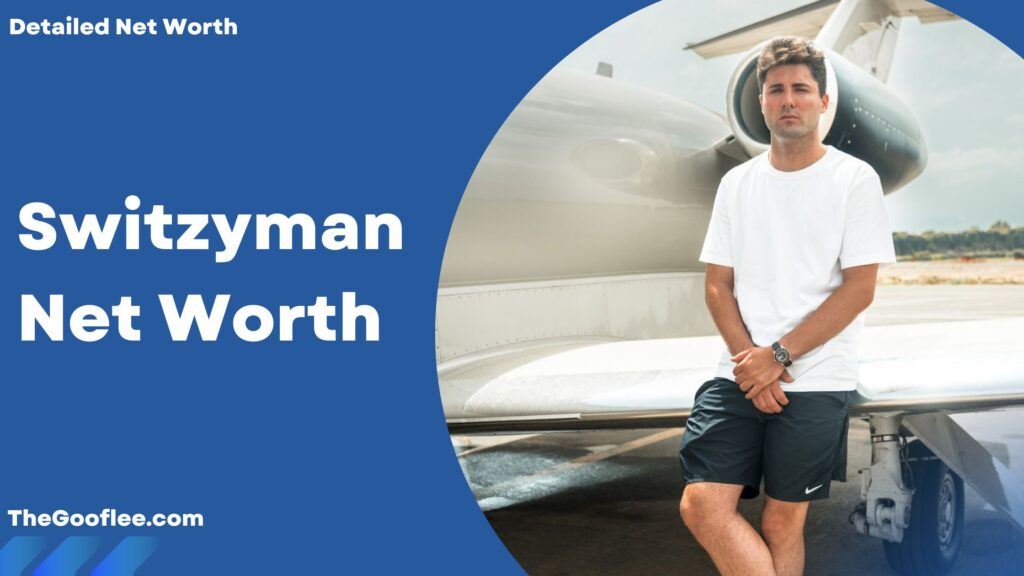 Switzyman Net Worth